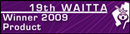 19th WAITTA - Winner 2009 Product 19th WAITTA - Winner 2009 Product
