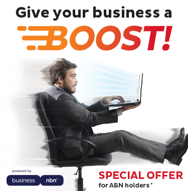 Give your business a boost! Special Deal for ABN holders* Powered by nbn