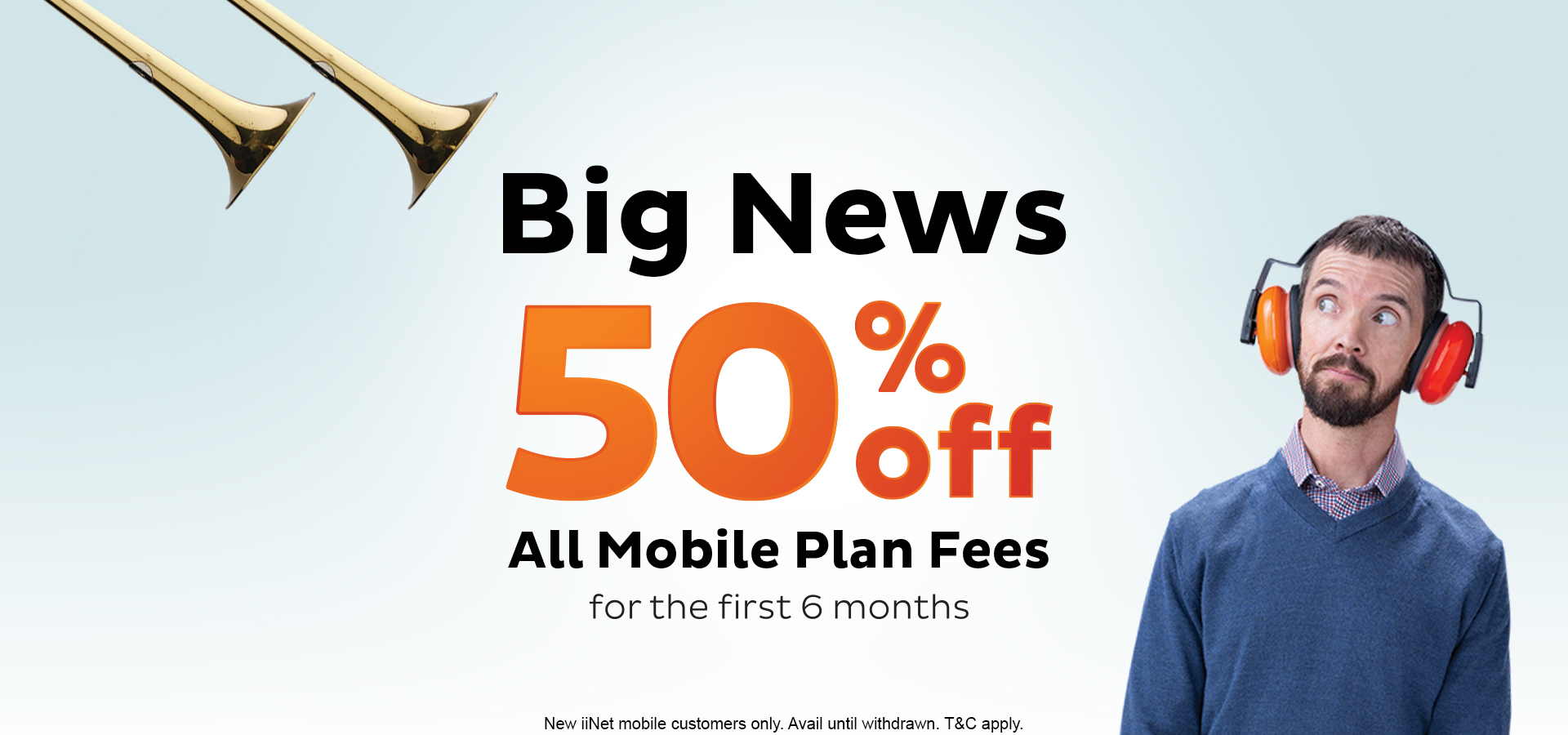 iiNet Mobile: 50% off all plan fees for the first 6 months.