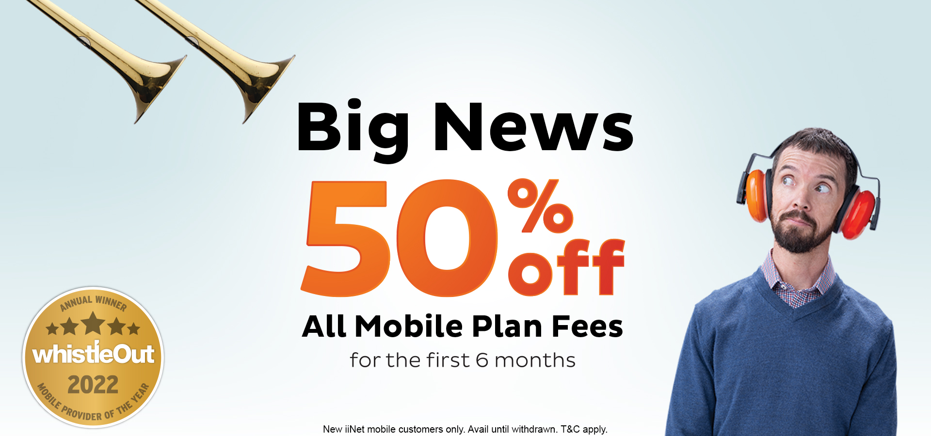 iiNet Mobile: 50% off all plan fees for the first 6 months. New mobile customers only